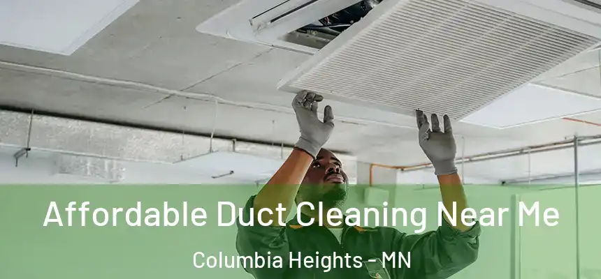 Affordable Duct Cleaning Near Me Columbia Heights - MN