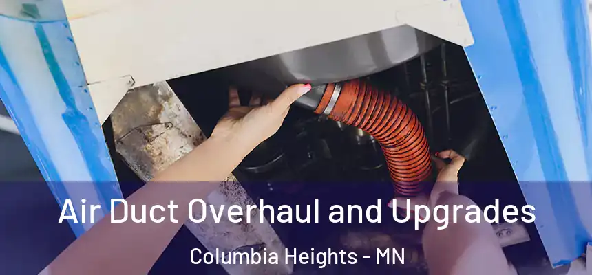  Air Duct Overhaul and Upgrades Columbia Heights - MN