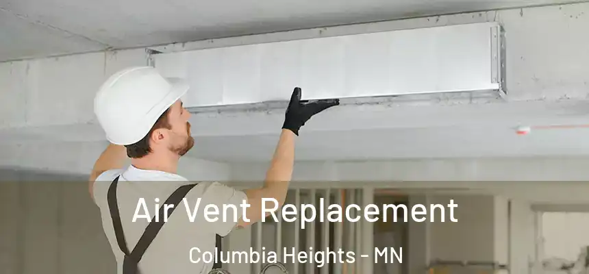 Air Vent Replacement Columbia Heights - MN