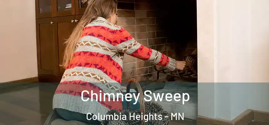  Chimney Sweep Columbia Heights - MN