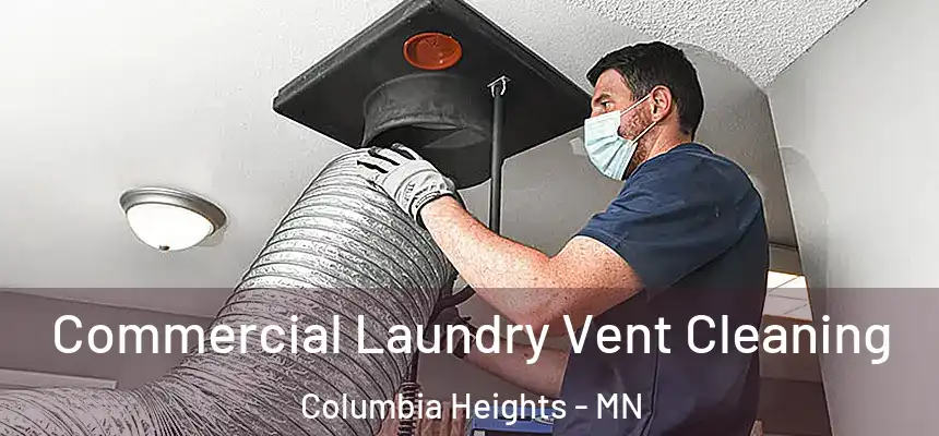 Commercial Laundry Vent Cleaning Columbia Heights - MN
