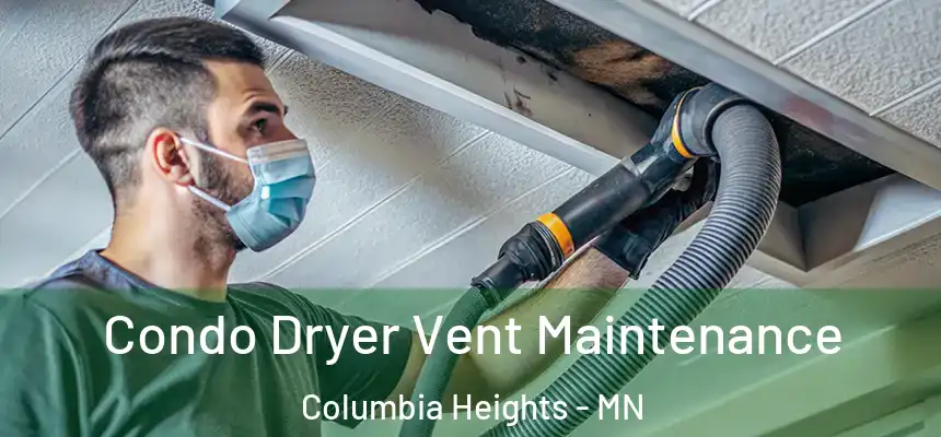  Condo Dryer Vent Maintenance Columbia Heights - MN