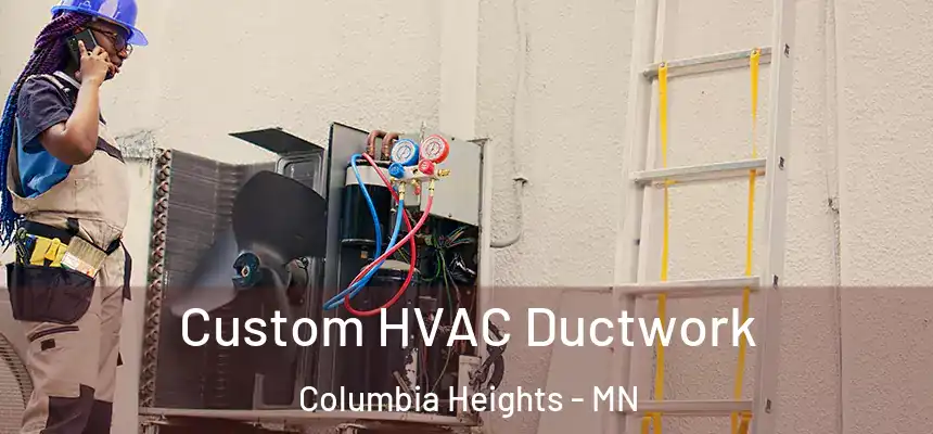  Custom HVAC Ductwork Columbia Heights - MN