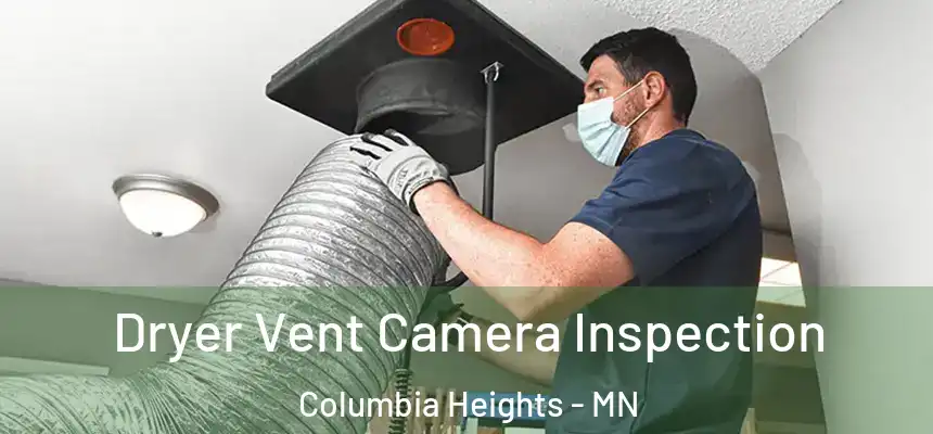 Dryer Vent Camera Inspection Columbia Heights - MN