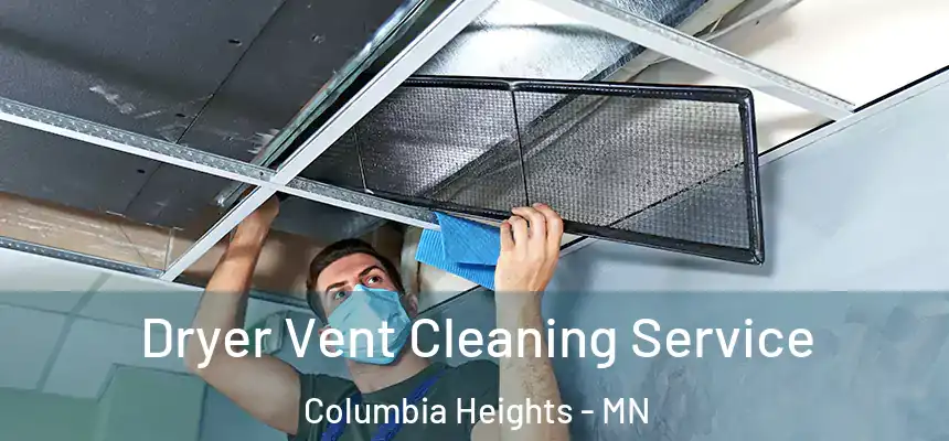 Dryer Vent Cleaning Service Columbia Heights - MN