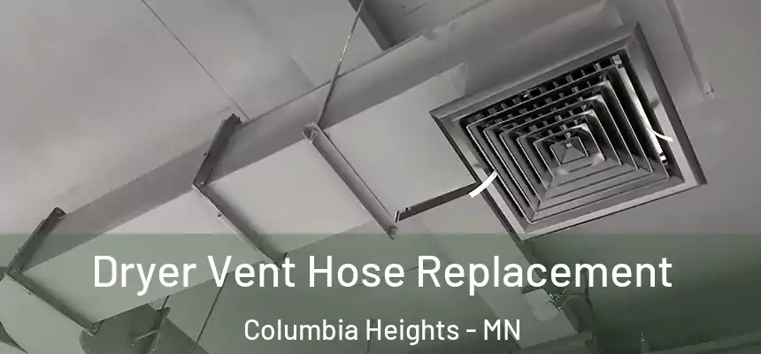  Dryer Vent Hose Replacement Columbia Heights - MN