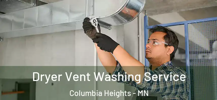  Dryer Vent Washing Service Columbia Heights - MN