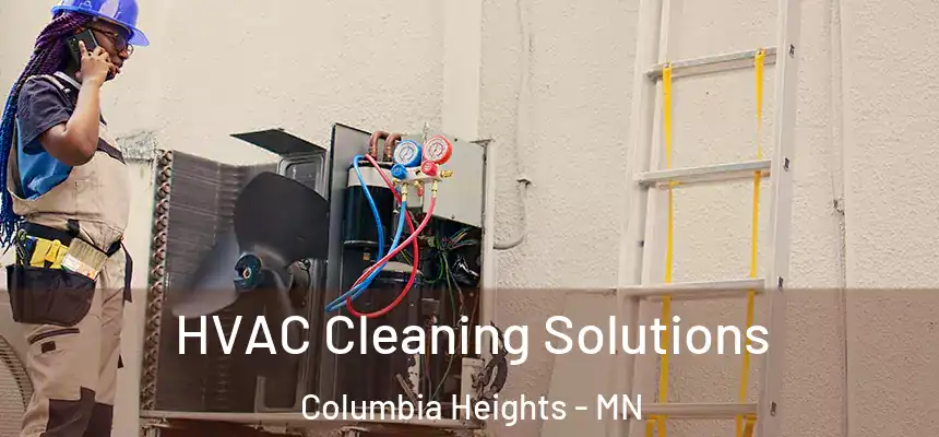  HVAC Cleaning Solutions Columbia Heights - MN