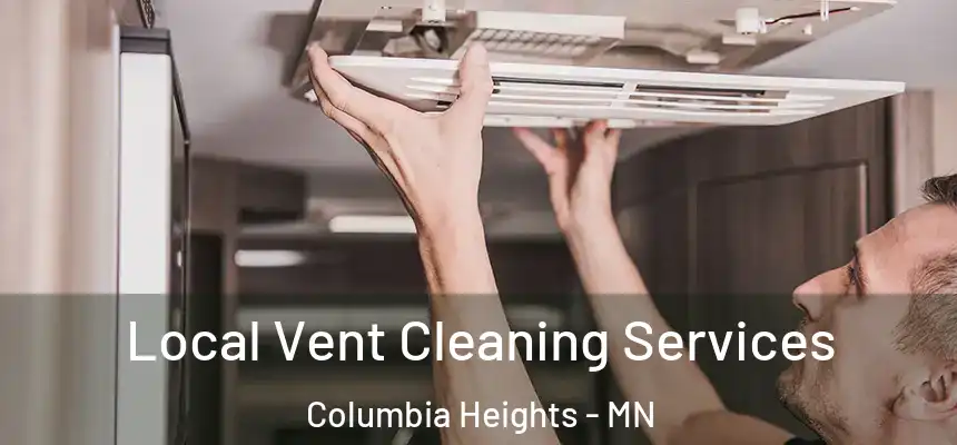 Local Vent Cleaning Services Columbia Heights - MN