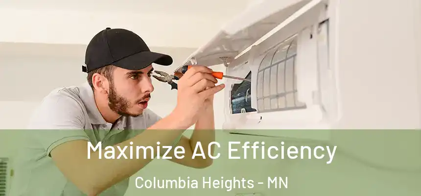 Maximize AC Efficiency Columbia Heights - MN