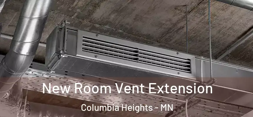 New Room Vent Extension Columbia Heights - MN