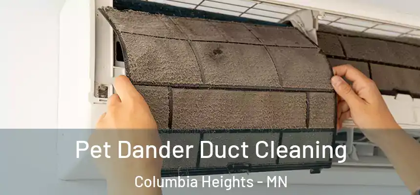 Pet Dander Duct Cleaning Columbia Heights - MN