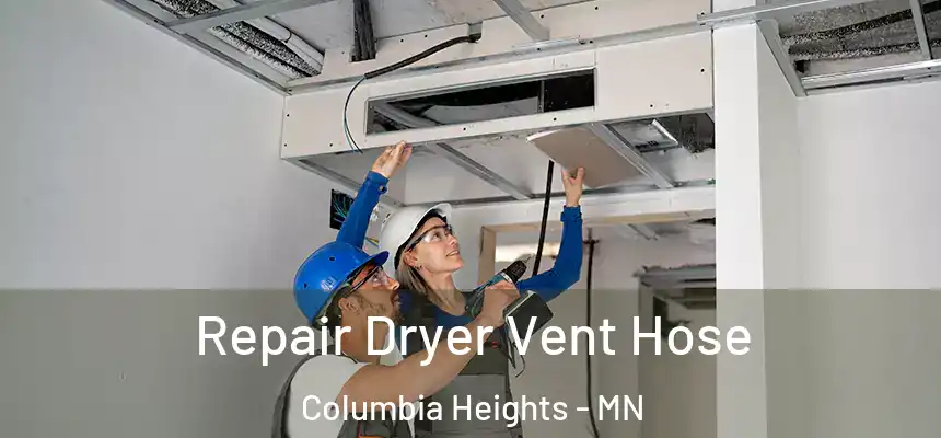 Repair Dryer Vent Hose Columbia Heights - MN
