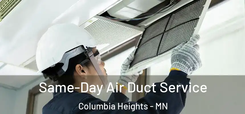  Same-Day Air Duct Service Columbia Heights - MN