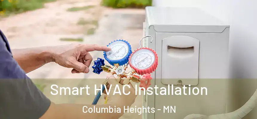  Smart HVAC Installation Columbia Heights - MN