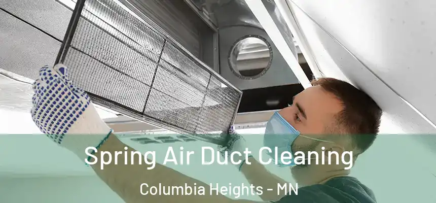  Spring Air Duct Cleaning Columbia Heights - MN